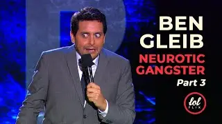 Ben Gleib: Neurotic Gangster &bull; Part 3 &bull; FULL SHOW | LOLflix