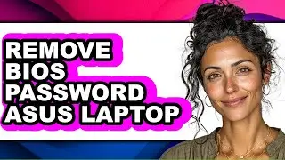 How to Remove Bios Password Asus Laptop - Full Guide