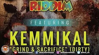 Kemmikal - Grind & Sacrifice (Raw) [Rusty Zinc Riddim] June 2018