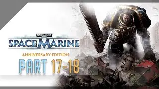 Warhammer 40000 Space Marine Anniversary Edition 100% Hard Walkthrough Ch.17 & 18 Man Against Daemon