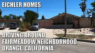 🚗🏡 DRIVING THE FAIRMEADOW EICHLER TRACT | ORANGE, CALIF
