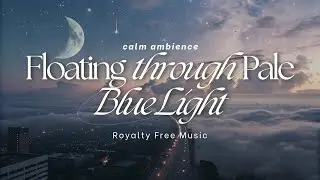Floating Through Pale Blue Light | RFM- No Copyright Background Music | Crevo | Copyright Free Music