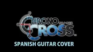 Chrono Cross | SPANISH GUITAR COVER