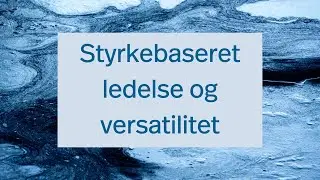 Styrkebaseret ledelse og versatilitet