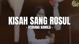 Kisah Sang Rosul - Fitriana Kamila (Lirik Sholawat) Sholawat Nabi 2025 - 2026