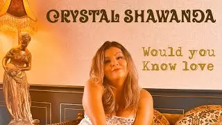 Would you know love - Crystal Shawanda