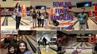 Sports Bar in Bangalore || Bowling Vlog || Amoeba || ParkSquare Mall || Life at Bangalore