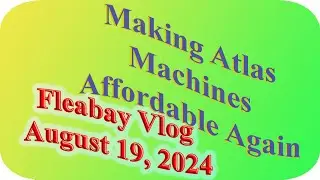 Make Atlas Machines Affordable Again: Fleabay Edition, August 19, 2024