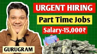 Urgent Hiring For Part Time Jobs | Salary-15000₹ | Gurugram | Best Job For Students | Part Time Job 