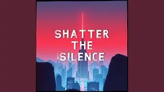 Shatter the Silence