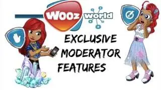 Exclusive Moderator Features (Woozworld)