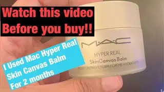 My unfiltered thoughts on Mac hyper Real Skin Canvas Balm after using for more then 2 months.