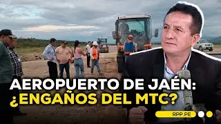 🚨 Jaén sin aeropuerto por 3 años: alcalde denuncia sobrecostos y engaños del MTC #ADNRPP |ENTREVISTA