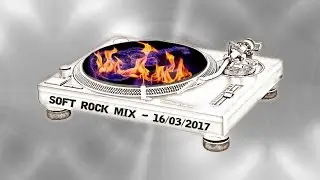 Soft Rock House Mix - 16/03/2017
