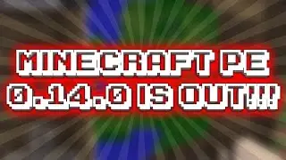 Minecraft PE 0.14.0 is out!!