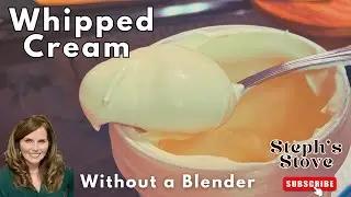 How to Make Perfect Whipped Cream Without a Blender - Steph&rsquo;s Stove