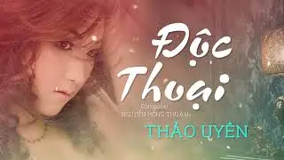 ĐỘC THOẠI - Cover: Thảo Uy&ecirc;n [LYRIC]