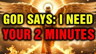 Chosen Ones: God Needs 2 Minutes ⏳ Three Angels Are Speaking About Your Body
