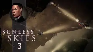 Wonders and Horrors - Sunless Skies Full Release Part 3 - Let's Play Blind Gameplay