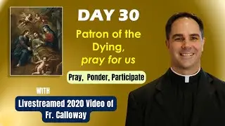 Day 30 of Consecration to St. Joseph with Fr. Calloway, MIC