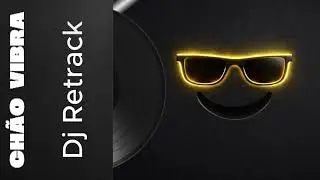 Chão vibra  -  Dj Retrack #newmusic