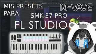 Mis PRESETS para FL STUDIO con SMK-37 PRO M-VAVE, SALE MAL