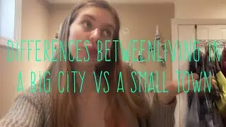 Difference Between Living in a Big City VS a Small Town