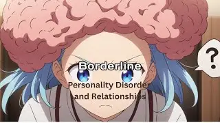 Borderline Personality Disorder and Relationships