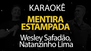 Mentira Estampada - Wesley Safadão, Natanzinho Lima (Karaokê Version)