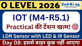 O Level M4-R5.1 Practical Questions Jan 2026 | Day 08: LDR & IR Sensor Masterclass 🔥