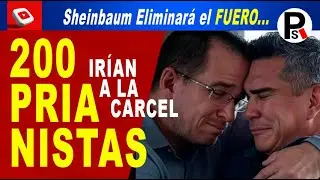 CARCEL a 200 PRIANISTAS por Reforma Electoral de Sheinbaum