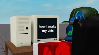 How I make my vids