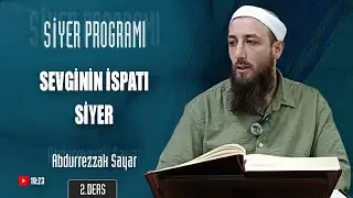 Sevginin İspatı Siyer | Siyer Programı - 2.Ders | Abdurrezzak SAYAR