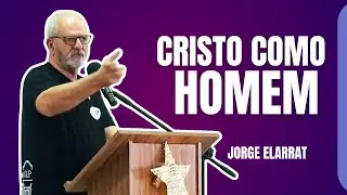 Cristo como homem - Jorge Elarrat