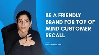 Be a Friendly Brand for Top of Mind Customer Recall