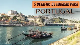 ⚠️Os [5 DESAFIOS] DE IMIGRAR PARA PORTUGAL | MUDAN&Ccedil;A para PORTUGAL #portugal2022 #imigrante #viajar