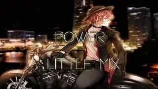 Power- Little Mix (nightcore, male version)