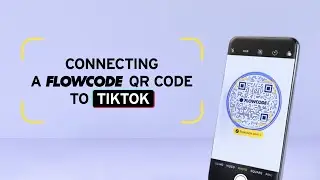 How to Connect a QR Code to a TikTok