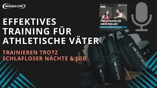 Effektives Training f&uuml;r athletische V&auml;ter   Trainieren trotz schlafloser N&auml;chte & Job