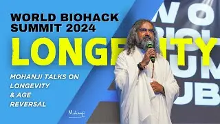 Longevity & Age Reversal l Mohanji&rsquo;s Insights at Biohack Summit Dubai 2024