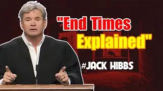 JACK HIBBS: End Times Explained: What the Bible Says About Jesus' Return and Why It Matters