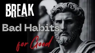 Break Bad Habits the Smart Way &ndash; Not by Force, But by Wisdom | Stoic Wisdom