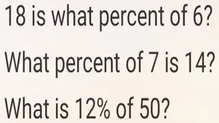 Percentage Rate Base: 18 is what percent of 6? What percent of 7 is 14? What is 12% of 50?