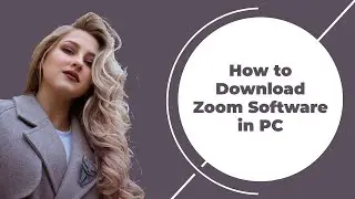 How to Download Zoom Software in PC