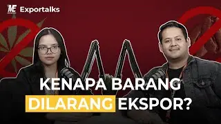 Exportalks - Barang Apa Saja yang Dilarang dan Dibatasi Ekspor (Lartas)