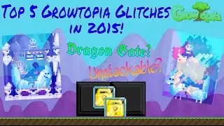 Growtopia | Top 5 Glitches in 2015! (Fixed)