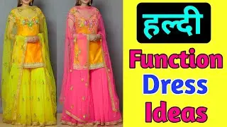 2025 New Latest Haldi Function Dress Ideas For Girls | Yellow color combination Dress for Haldi