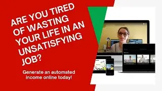 Are you tired of wasting your life in an unsatisfying job? | Automated Income Online