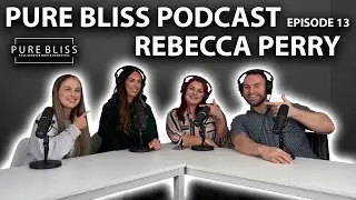 Pure Bliss Podcast | Rebecca Perry | Episode 13