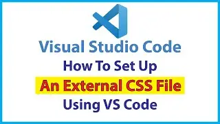 How To Set Up an External CSS File in a Folder Using VS Code (Step-by-Step)